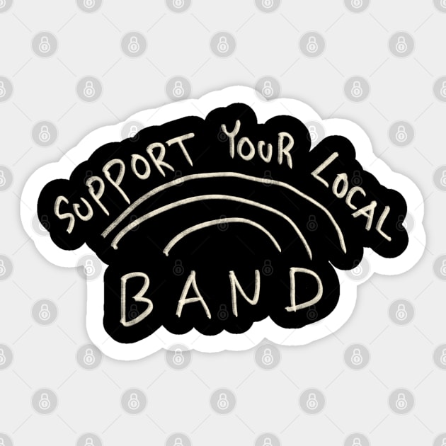 Support Your Local Band Sticker by Saestu Mbathi